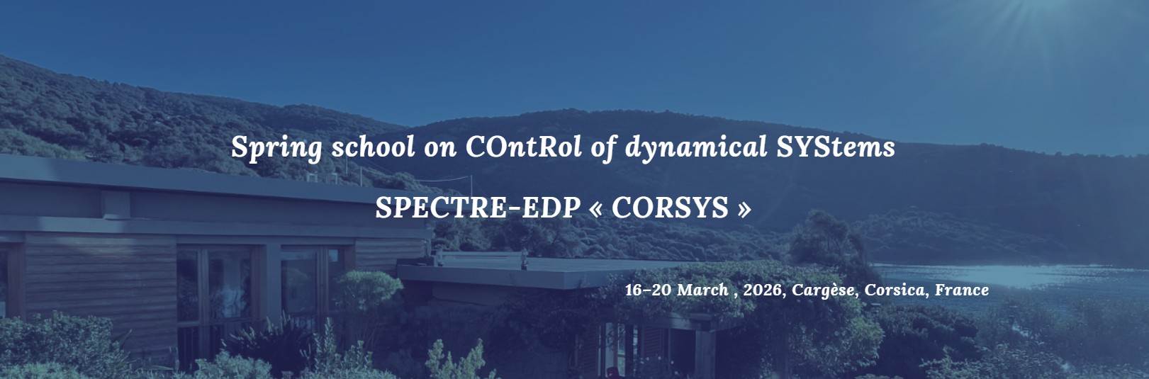 Spring school on COntRol of dynamical SYStems March 16–20, 2026, Cargèse, Corsica SPECTRE-EDP « CORSYS »>