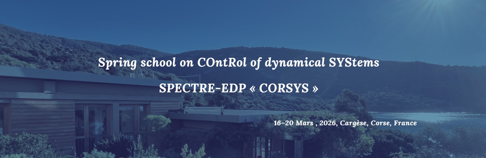 Spring school on COntRol of dynamical SYStems March 16–20, 2026, Cargèse, Corsica SPECTRE-EDP « CORSYS »>